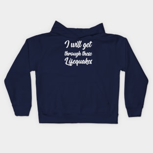 I Will Get Through These Lifequakes | Life | Quotes | Black Kids Hoodie